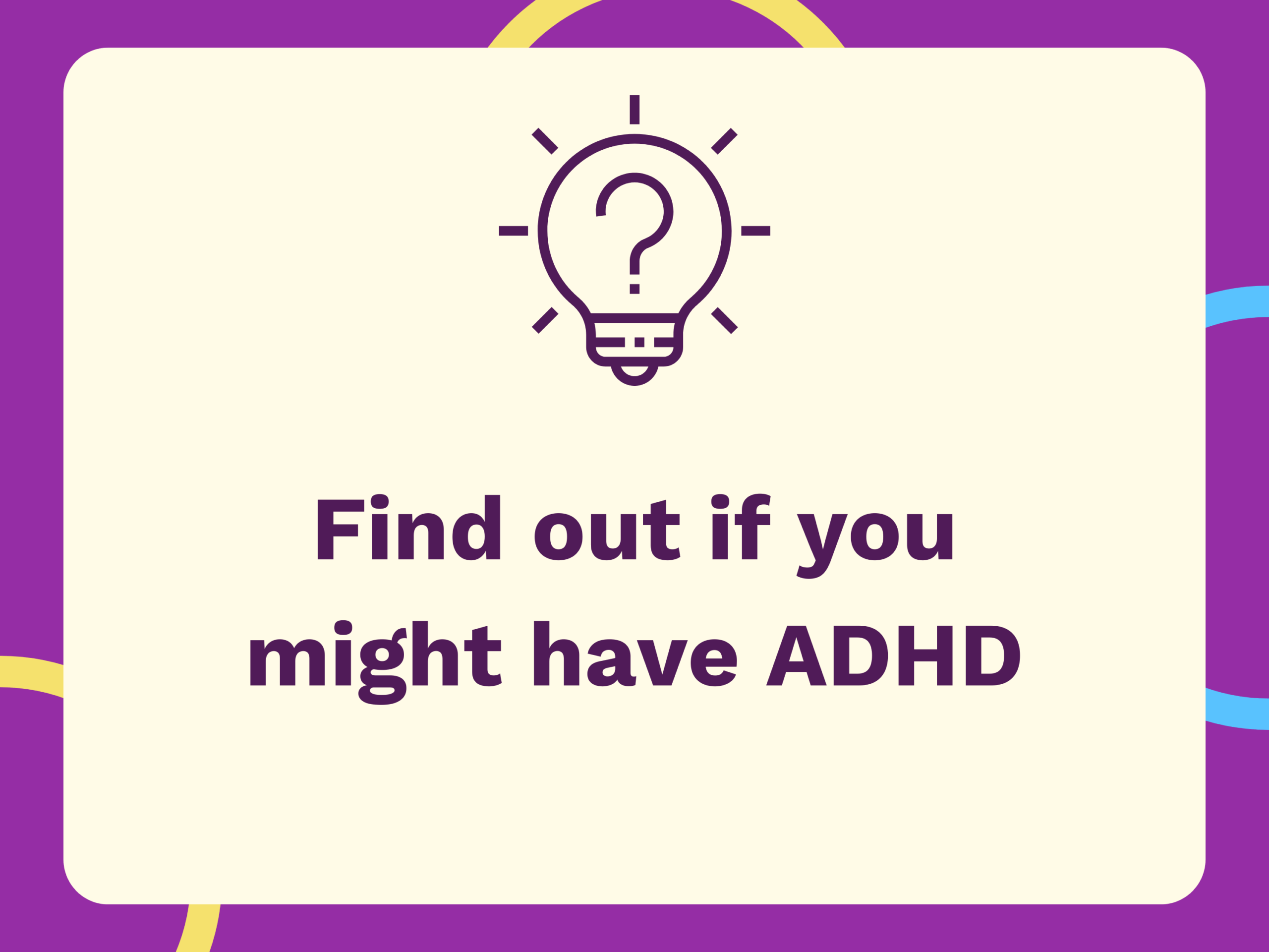Lightbulb graphic with a question mark in the middle of it. Text says "Find out if you might have ADHD" as the resource links to an Adult ADHD Test